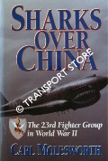 Sharks Over China - The 23rd Fighter Group in World War II by MOLESWORTH, Carl